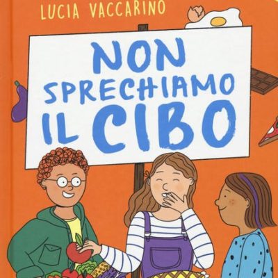 Lucia Vaccarino: non sprechiamo il cibo