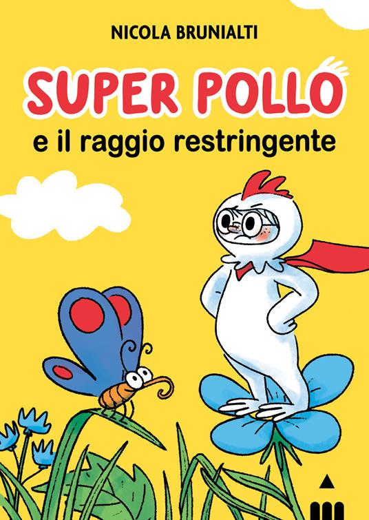 Copertina sfondo giallo con titolo del libro e in primo piano disegno di una farfalla su un filo di erba e un bambino travestito da pollo in piedi su un fiore azzurro